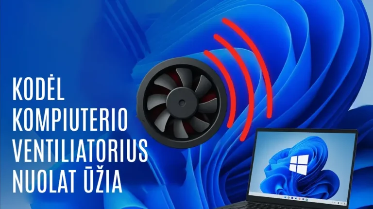 Kodėl Kompiuterio Ventiliatorius Nuolat ūžia Ir Dirba Garsiai